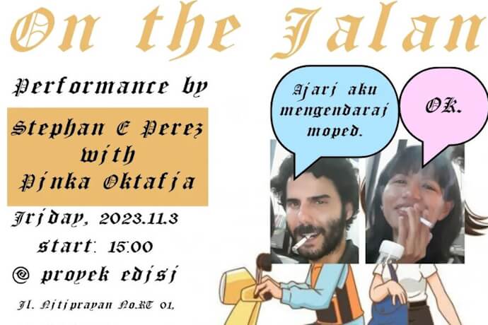 event flyer for 'on the jalan' that looks like it was made in mspaint. rectangular, cropped photos of stephan e perez and pinka oktafia are slapped on top of a cartoon graphic of a man and a woman on a moped. Speech bubbles have stephan asking pinka in Indonesian to teach him how to ride a moped. She replies 'ok'.